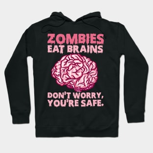 Zombies eat Brains so you're safe graphic for a Halloween Fan Hoodie